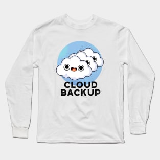 Cloud Backup Cute Computer Weather Pun Long Sleeve T-Shirt